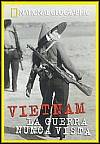 Vietnam: La Guerra Nunca Vista